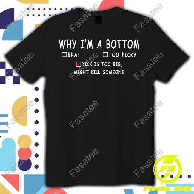 Why I'm A Bottom Brat Too Picky Dick Is Too Big Might Kill Somesone Sweatshirt YumikoVT