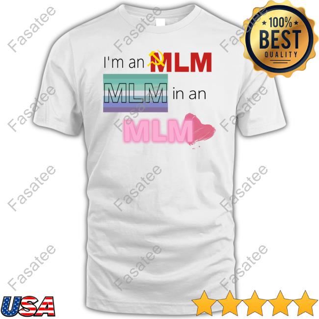 Official I'm An Mlm Mlm In An Mlm Shirt