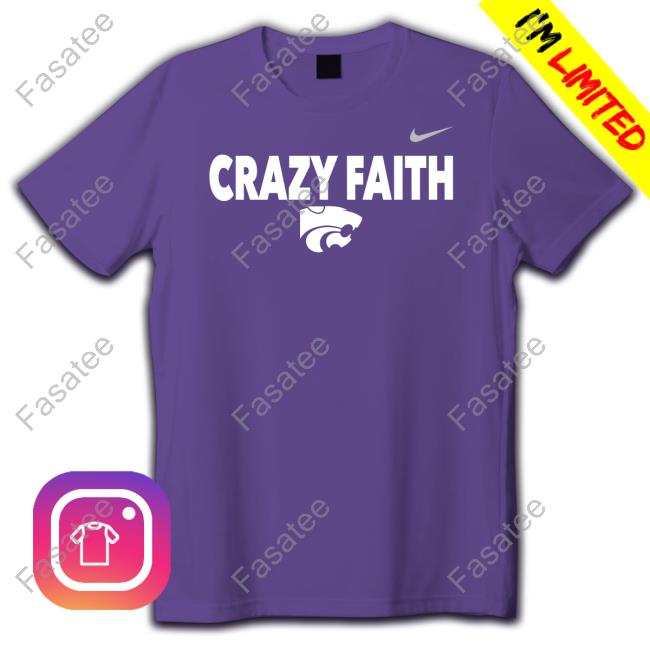 Crazy Faith K-State Tee Shirt