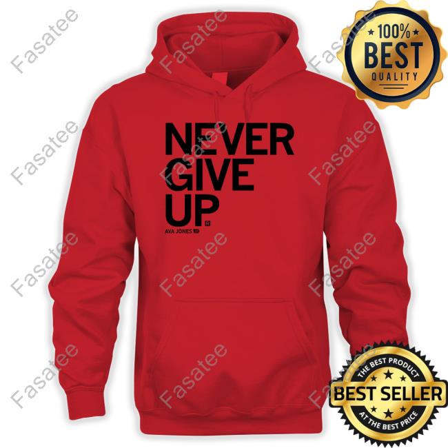 Ava Jones Never Give Up Shirts