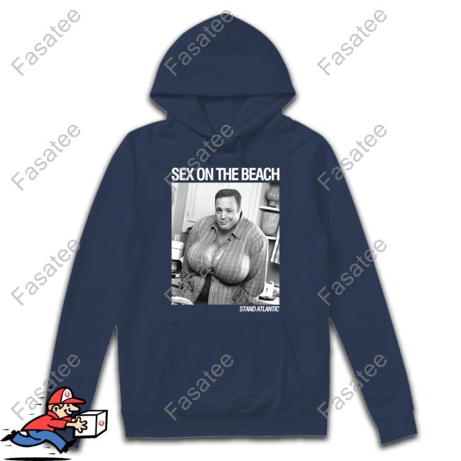 Sex On The Beach Stand Atlantic Tee Shirt Stand Atlantic Kevin James Sex On The Beach Shirt