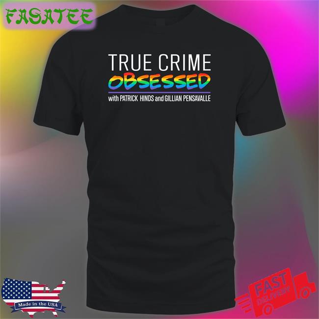 True Crime Obsessed With Patrick Hinds And Gillian Pensavalle Shirt