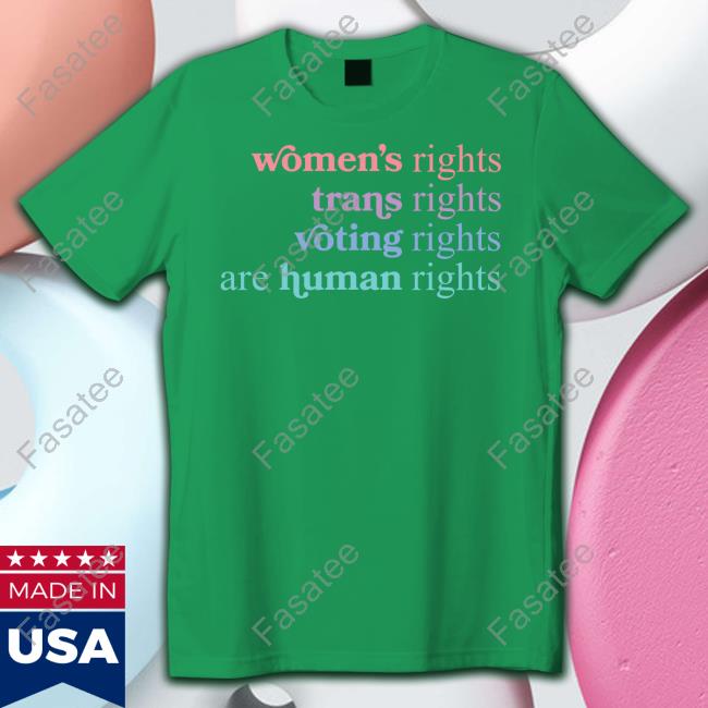 Women's Rights Trans Rights Voting Rights Are Human Rights Tee Shirt John Pavlovitz Women's Rights Trans Rights Voting Rights Are Human Rights Sweatshirt