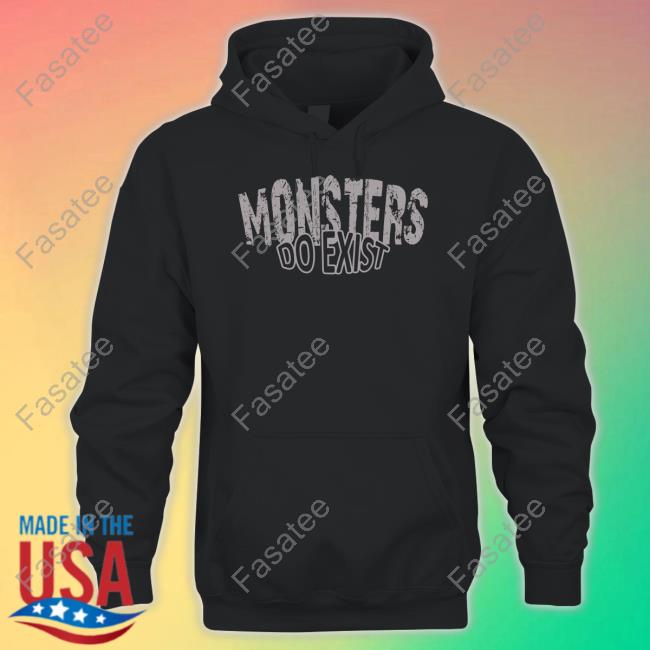 Planettyrus Monsters Do Exist Shirts