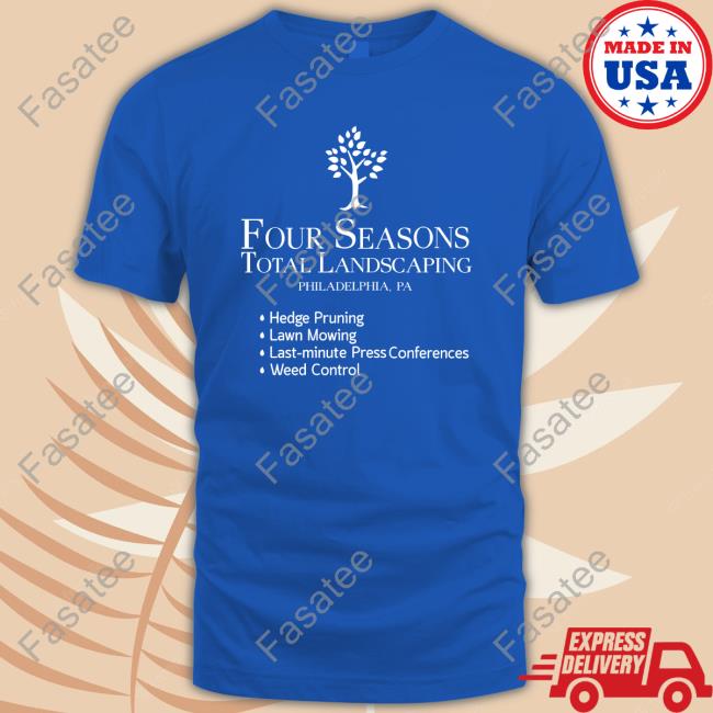 Four Seasons Total Landscaping Philadelphia Pa Shirt