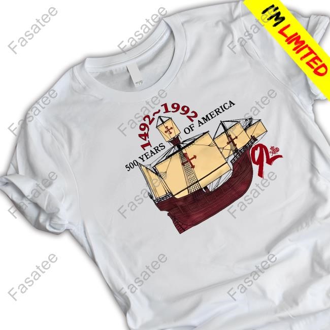 500 Years Of America 1492-1992 Shirts