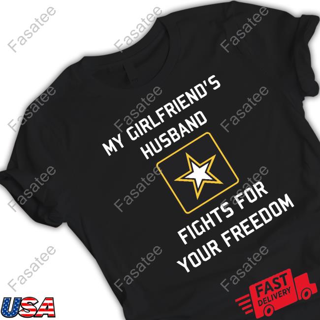 My Girlfriend's Husband Fights For Your Freedom Sweatshirt