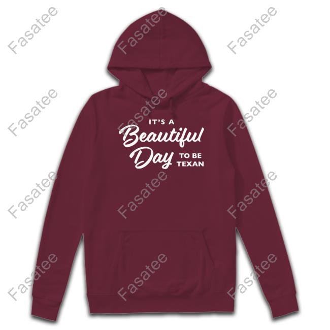 Texashumor It's A Beautiful Day To Be Texan Sweatshirt