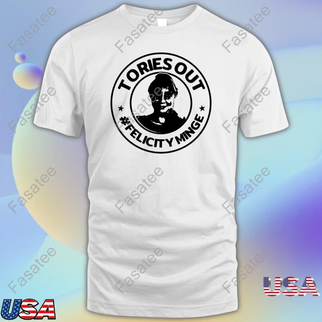 Supertanskiii Tories Out Felicity Minge Shirt