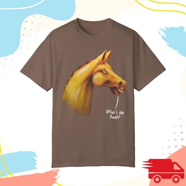 The Late Show Horse What’S The Rush Shirt Shirts