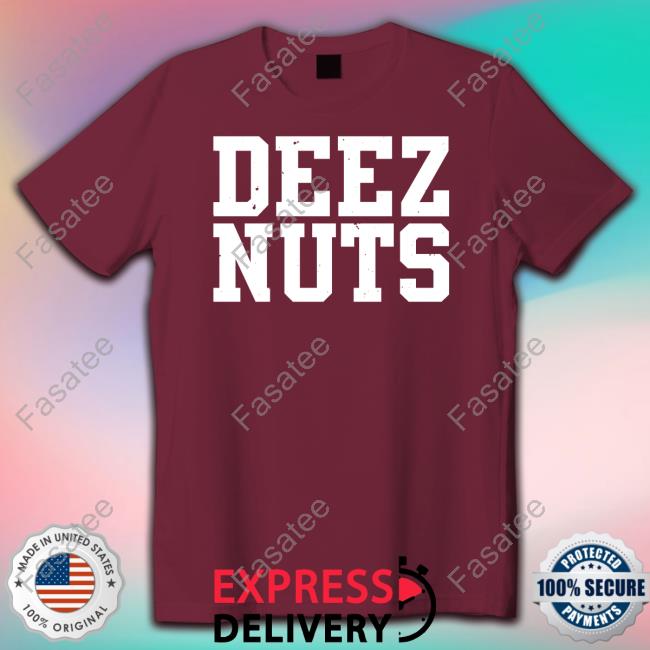 Deez Nuts Sweatshirt Shirts That Go Hard