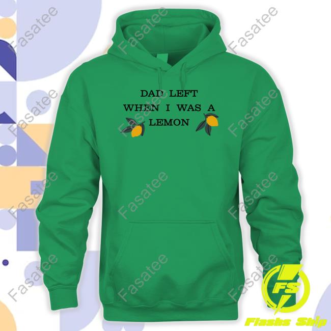 Muna Dad Left When I Was A Lemon T-Shirt, Hoodie, Tank Top, Sweater And Long Sleeve T-Shirt
