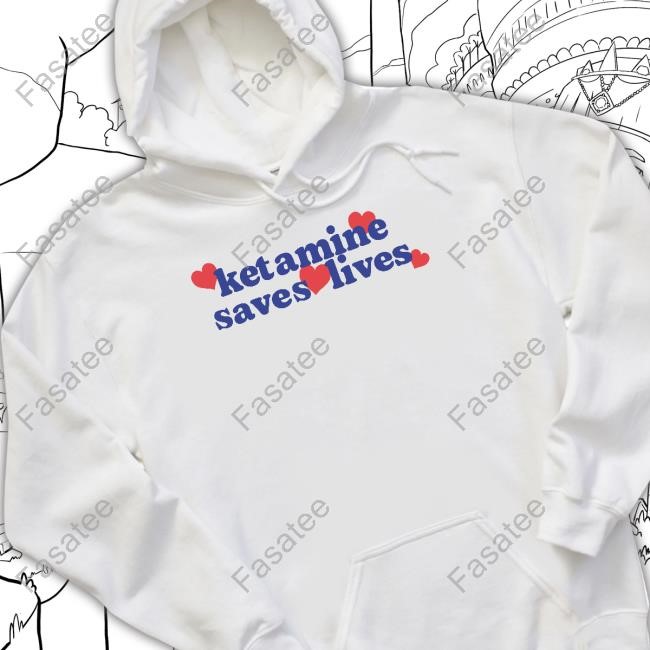 Ketamine Saves Lives Shirt