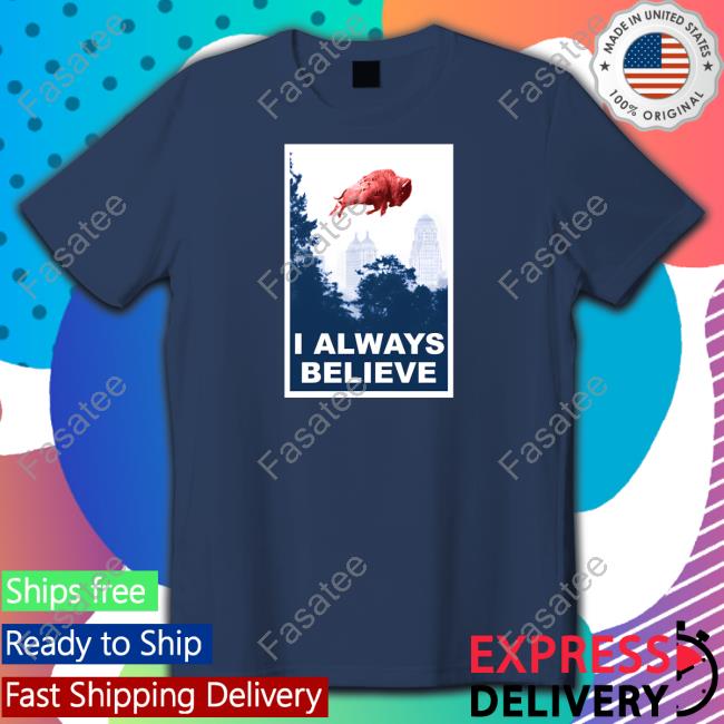 26 Shirts Merch I Always Believe Hoodie Billsmafia Gobills 26 Shirts Merch I Always Believe Sweatshirt Billsmafia Gobills