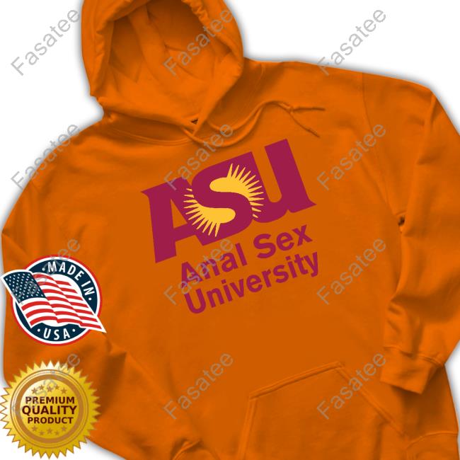 Asu Anal Sex University T Shirt