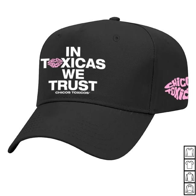Chicos Toxicos Merch In Toxicas We Trust New Hat Black