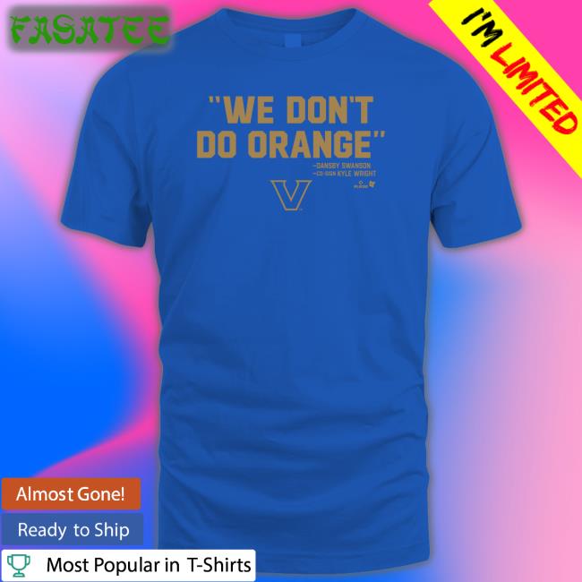 Breakingt We Don't Do Orange T-Shirt