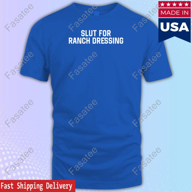Middleclassfancy Slut For Ranch Dressing New Shirt