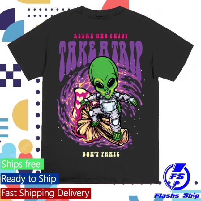 Big Size Take Trip Alien T-Shirt,Hoodie,Sweatshirt Popular Poison