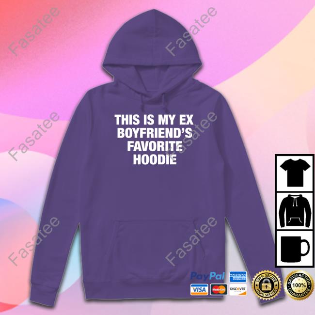 My Ex Boyfriend's Favorite Hoodie Moximimi Store My Ex Boyfriend's Favorite Hoodie T-Shirt