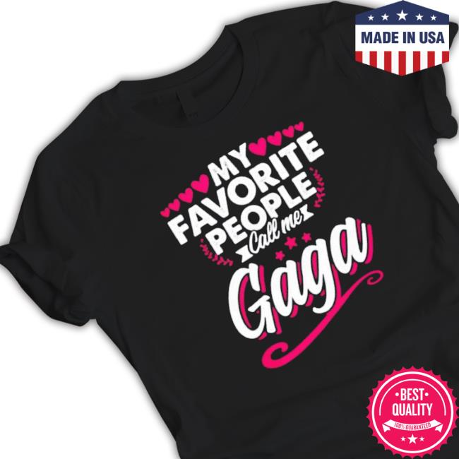 My Favorite People Call Me Gaga Cute Shirt