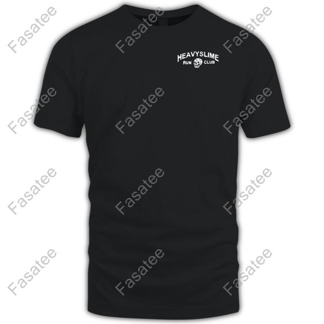 Heavyslime Run Club Fast Or Slow Still End Up Below Shirt