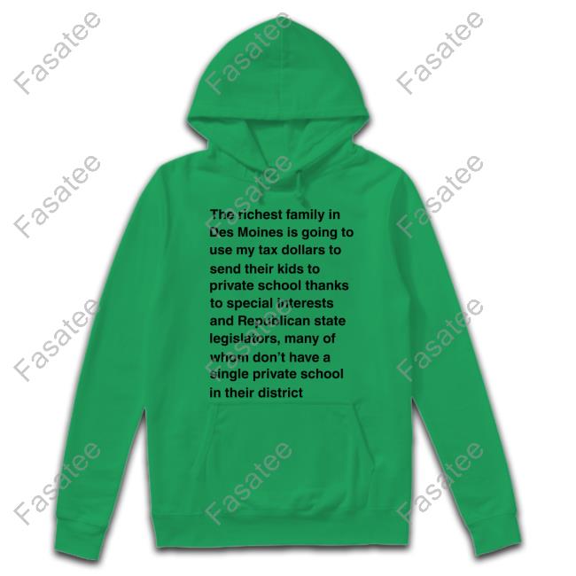 Adam Zabner The Richest Family In Des Moines Is Going To Use My Tax Dollars To Send Their Kids Tee Shirt