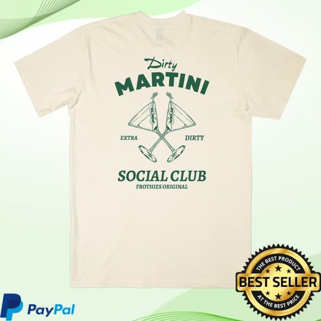 Frothies Merch Shop Store Official Limited Dirty Martini Social Club T Shirt Dirty Martini Social Club T Shirts