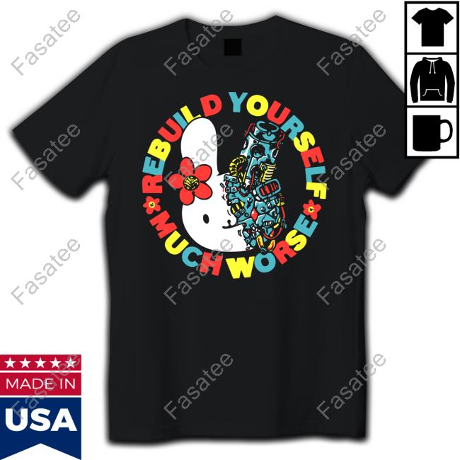 Fuckyoubaker Merch Rebuild Yourself Much Worse Hoodied Sweatshirt