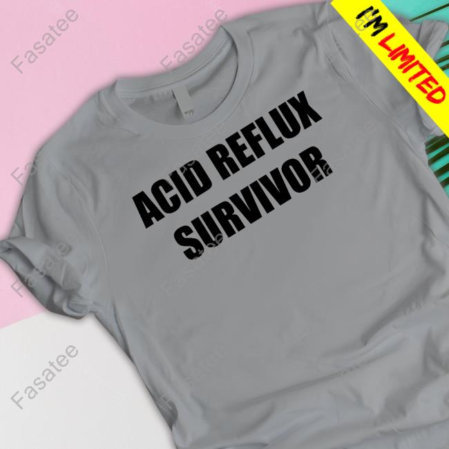 Acid Reflux Survivor T Shirt Dramaforbreakfast Official Acid Reflux Survivor New Shirt