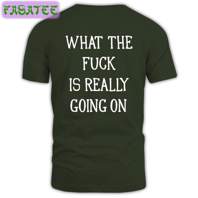 What The Fuck Is Really Going On Hoodie