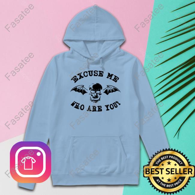Emway608 Excuse Me Who Are You Sweatshirt Emway608 Excuse Me Who Are You T-Shirt, Hoodie, Tank Top, Sweater And Long Sleeve T-Shirt