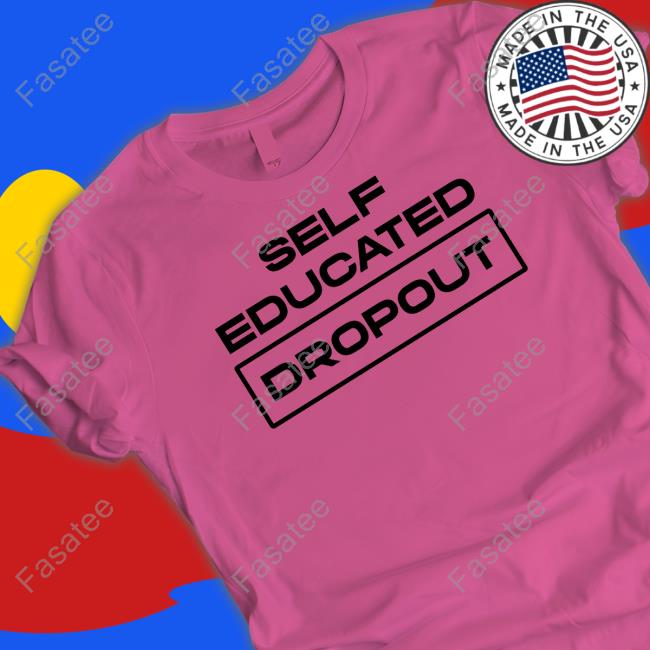 Self Educated Dropout Classic Shirt