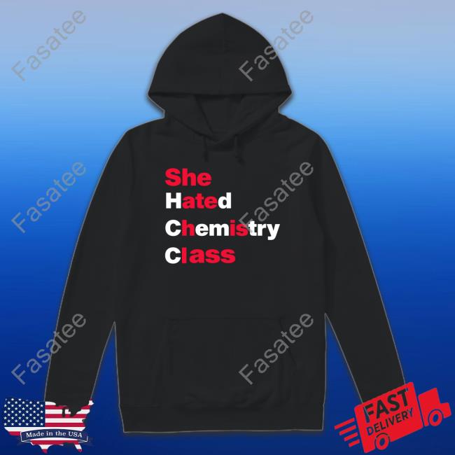 She Hated Chemistry Class Shirt
