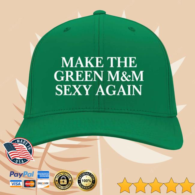 Make The Green M&M Sexy Again Snapback