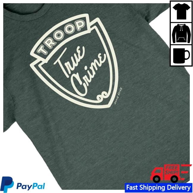 Annie Elise Merch Store Troop True Crime Tee Shirt