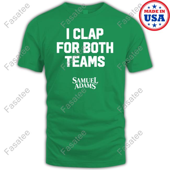 Samuel Adams Beer I Clap For Both Teams T Shirt Samuel Adams Store I Clap For Both Teams Tee