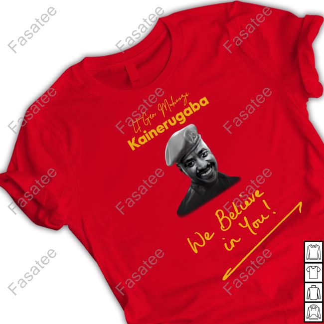 It Gen Muhoozi Kainerugaba We Believe In You T-Shirt