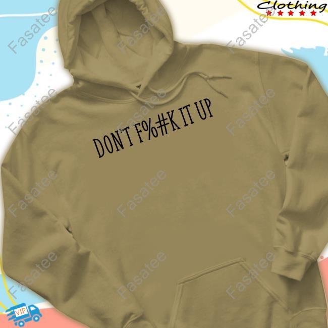 Aryahungry Wearing Don't Fuck It Up Tee Shirt Arya Hamedani Don't Fuck It Up Shirt
