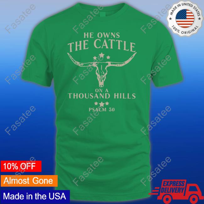He Owns The Cattle On A Thousand Hills Psalm 50 Sweatshirt