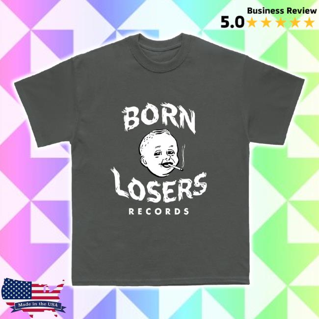 Trending Born Loser Srecords Merch Store Blr Label Hoodie (Garment Dyed T Shirt) Bornlosersrecords Shop