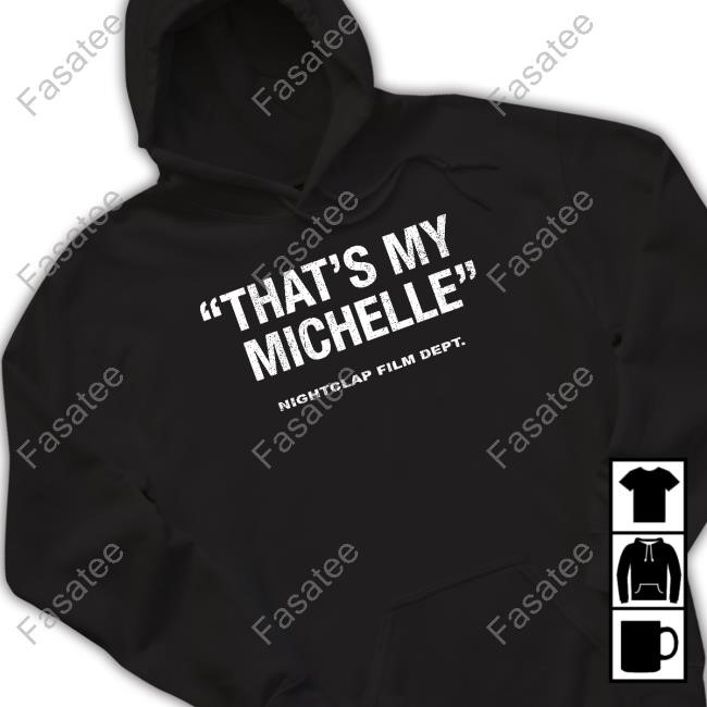 That's My Michelle Nightclap Film Dept Hooded Sweatshirt