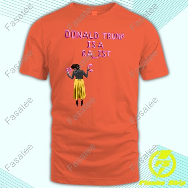 Donald Trump Is A Racist Shirt