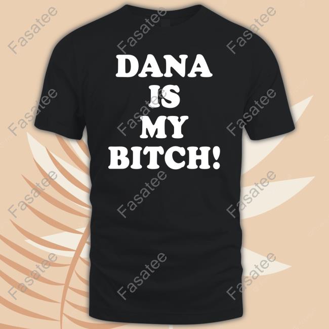 Dana Is My Bitch Sweatshirt