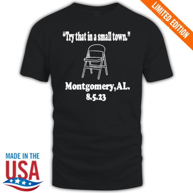 Trending Try That In A Small Town Bloody Saturday Montgomery Al Hoodie Sweatshirt