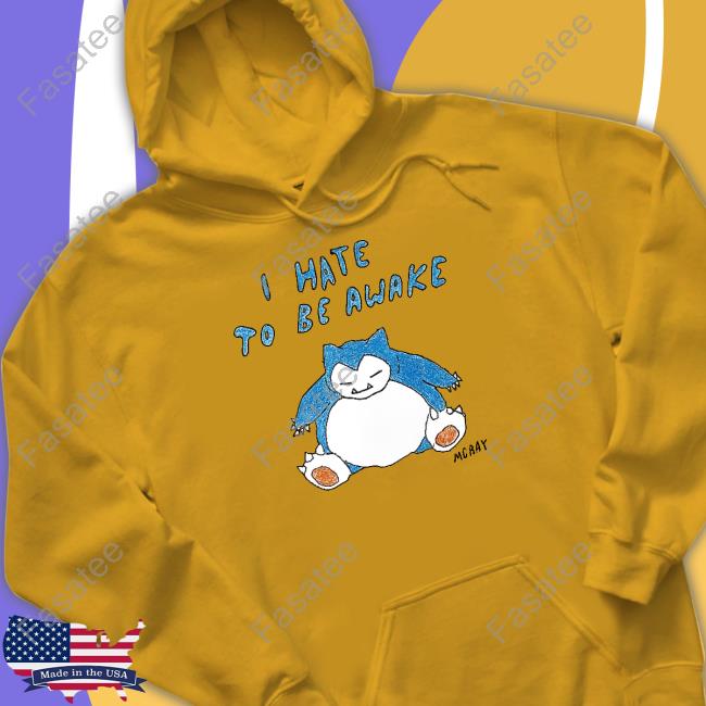 Reallygoodartist I Hate To Be Awake Sweatshirt Reallygoodartist I Hate To Be Awake Tee