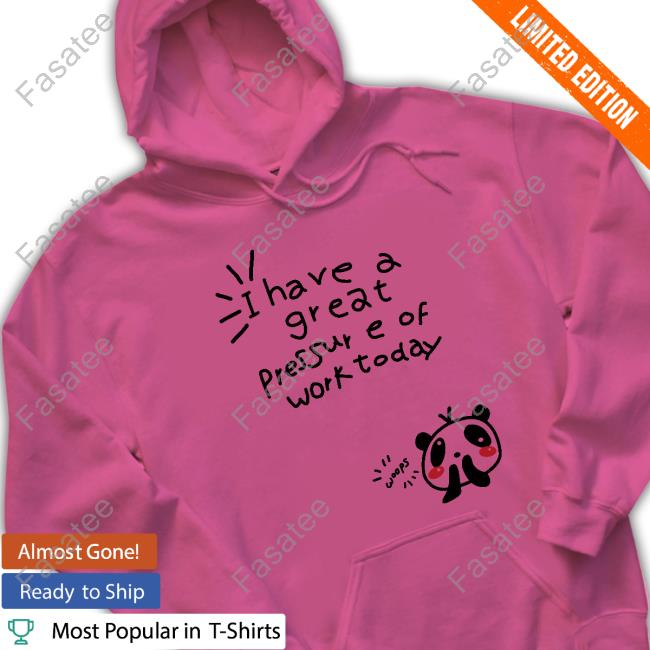 Panda Bear I Have A Great Pressure Of Work Today New Shirt Goodshirts I Have A Great Pressure Of Work Today Official Shirt