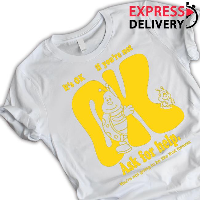 It's Ok If You're Not Ok Ask For Help Hoodied Sweatshirt