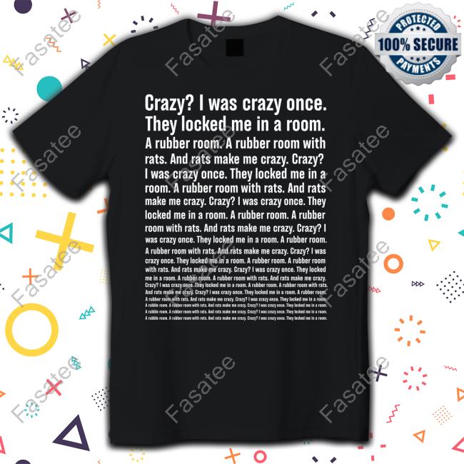 Crazy I Was Crazy Once They Locked Me In A Rubber Room A Rubber Room With Rats And Rats Make Me Crazy Sweatshirt