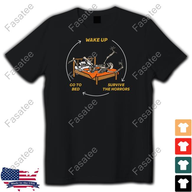 Shitheadsteve Store Wake Up Go To Bed Survive The Horrors Sweatshirt